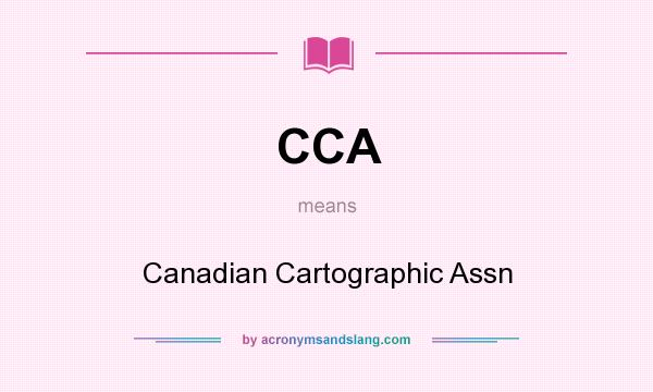 What does CCA mean? It stands for Canadian Cartographic Assn