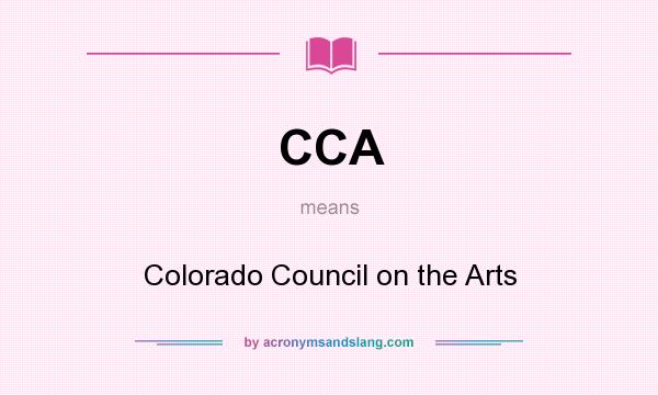 What does CCA mean? It stands for Colorado Council on the Arts