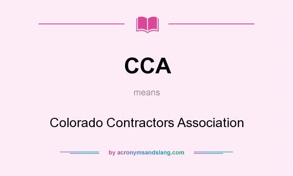 What does CCA mean? It stands for Colorado Contractors Association