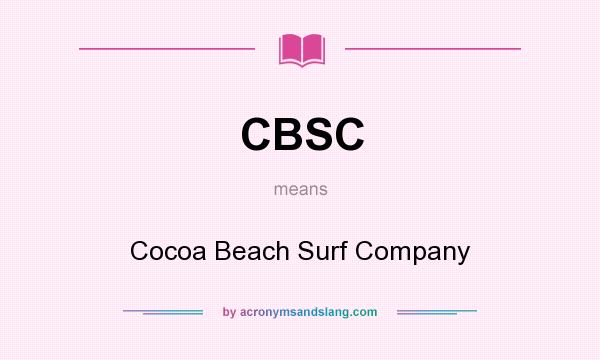 What does CBSC mean? It stands for Cocoa Beach Surf Company