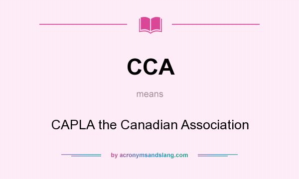 What does CCA mean? It stands for CAPLA the Canadian Association