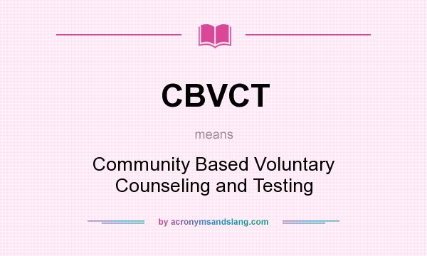 What does CBVCT mean? It stands for Community Based Voluntary Counseling and Testing