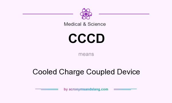 What does CCCD mean? It stands for Cooled Charge Coupled Device