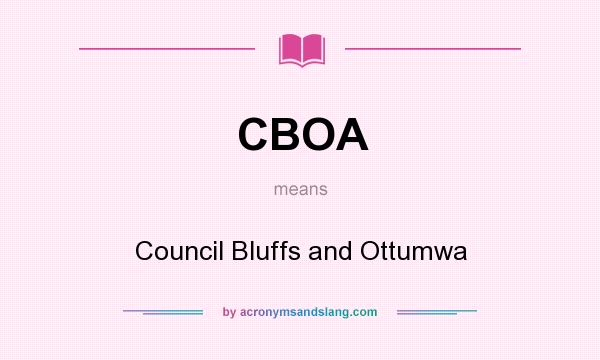 What does CBOA mean? It stands for Council Bluffs and Ottumwa