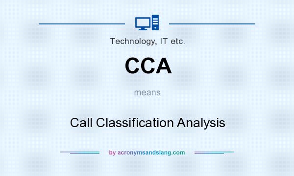 What does CCA mean? It stands for Call Classification Analysis