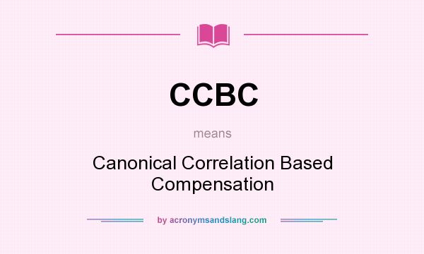What does CCBC mean? It stands for Canonical Correlation Based Compensation