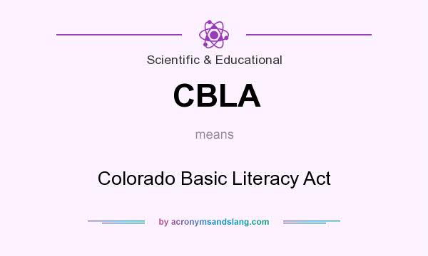 What does CBLA mean? It stands for Colorado Basic Literacy Act
