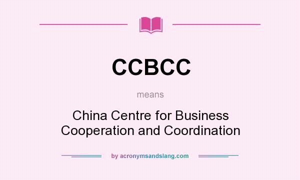 What does CCBCC mean? It stands for China Centre for Business Cooperation and Coordination