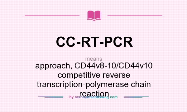 What does CC-RT-PCR mean? It stands for approach, CD44v8-10/CD44v10 competitive reverse transcription-polymerase chain reaction