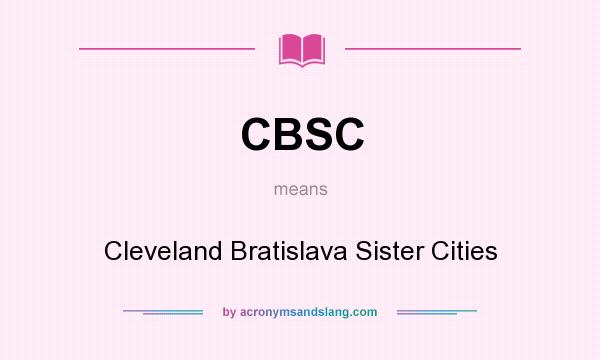 What does CBSC mean? It stands for Cleveland Bratislava Sister Cities