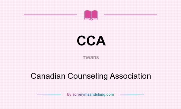 What does CCA mean? It stands for Canadian Counseling Association