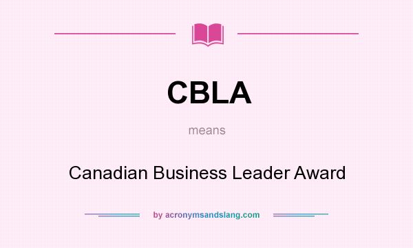 What does CBLA mean? It stands for Canadian Business Leader Award