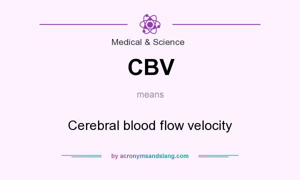 What does CBV mean? It stands for Cerebral blood flow velocity