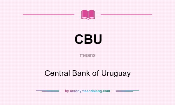 What does CBU mean? It stands for Central Bank of Uruguay
