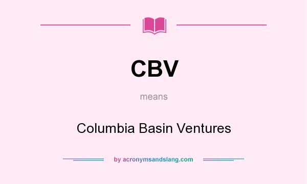 What does CBV mean? It stands for Columbia Basin Ventures