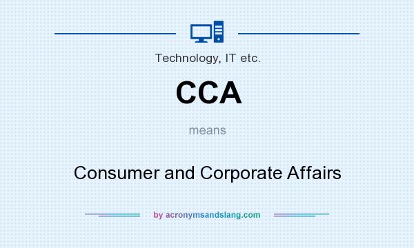 What does CCA mean? It stands for Consumer and Corporate Affairs