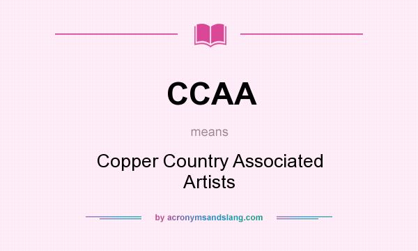 What does CCAA mean? It stands for Copper Country Associated Artists