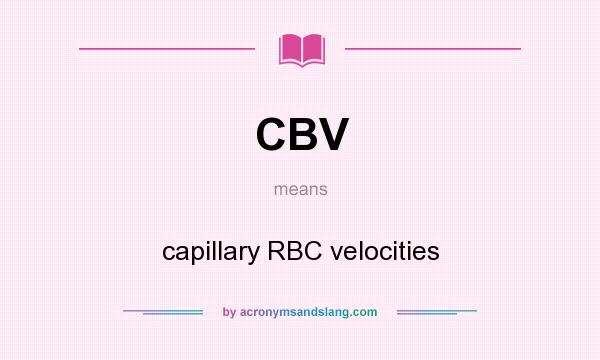 What does CBV mean? It stands for capillary RBC velocities
