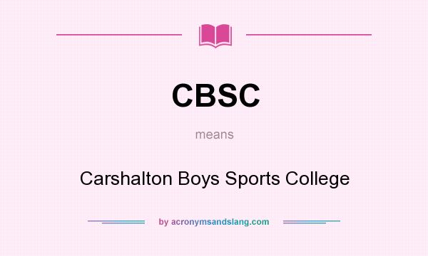 What does CBSC mean? It stands for Carshalton Boys Sports College