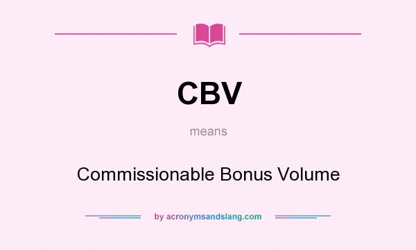 What does CBV mean? It stands for Commissionable Bonus Volume