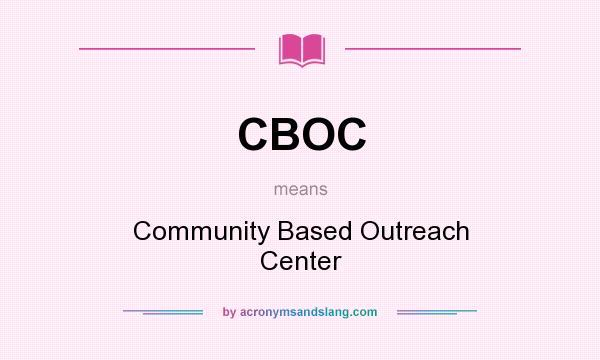 What does CBOC mean? It stands for Community Based Outreach Center