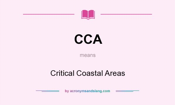 What does CCA mean? It stands for Critical Coastal Areas