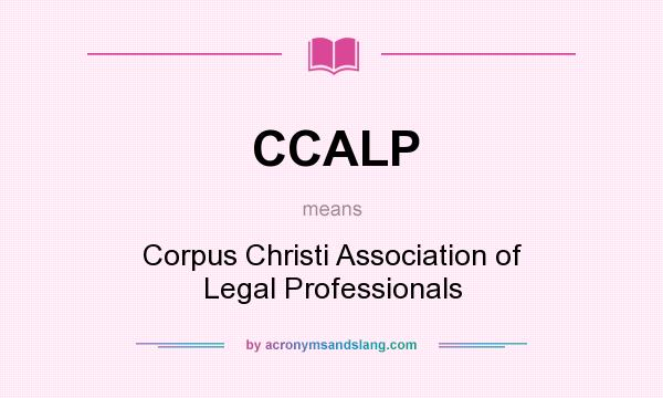 What does CCALP mean? It stands for Corpus Christi Association of Legal Professionals