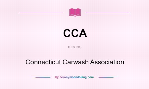 What does CCA mean? It stands for Connecticut Carwash Association