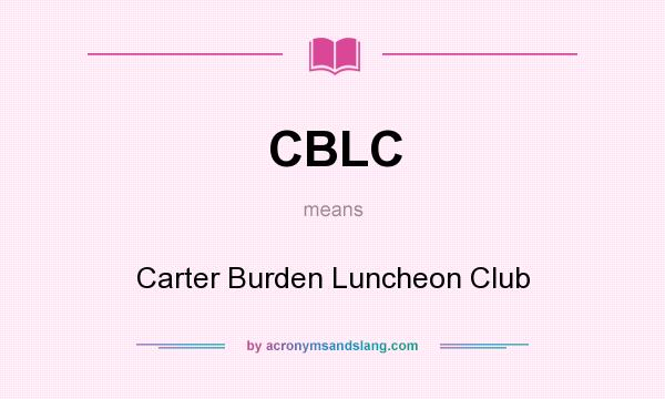 What does CBLC mean? It stands for Carter Burden Luncheon Club