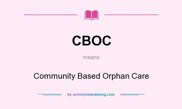 What does CBOC mean? It stands for Community Based Orphan Care