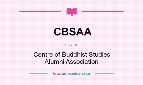 What does CBSAA mean? It stands for Centre of Buddhist Studies Alumni Association