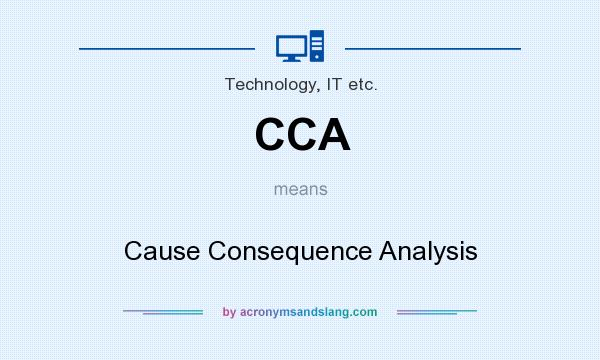 What does CCA mean? It stands for Cause Consequence Analysis