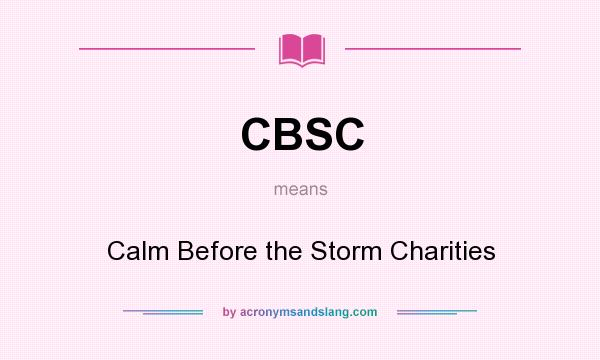 What does CBSC mean? It stands for Calm Before the Storm Charities