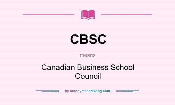 What does CBSC mean? It stands for Canadian Business School Council