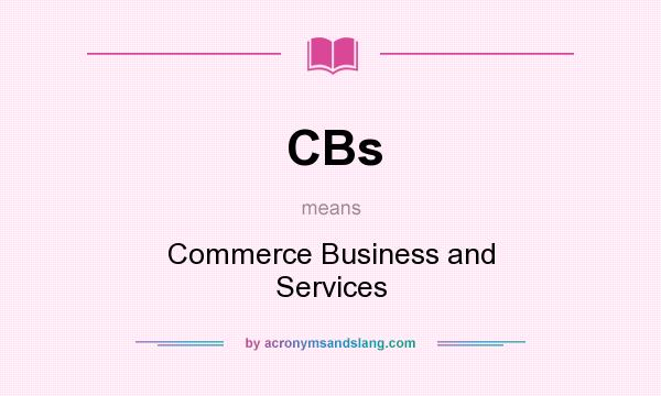 What does CBs mean? It stands for Commerce Business and Services