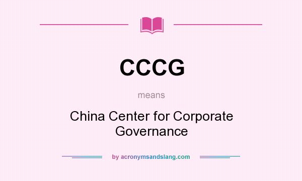 What does CCCG mean? It stands for China Center for Corporate Governance