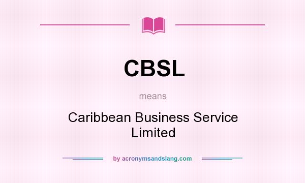What does CBSL mean? It stands for Caribbean Business Service Limited