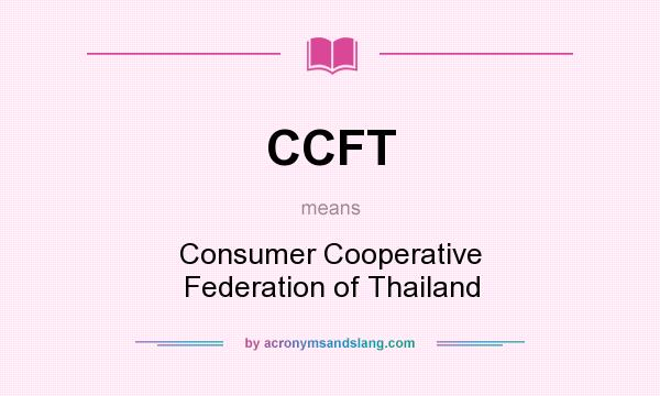 What does CCFT mean? It stands for Consumer Cooperative Federation of Thailand