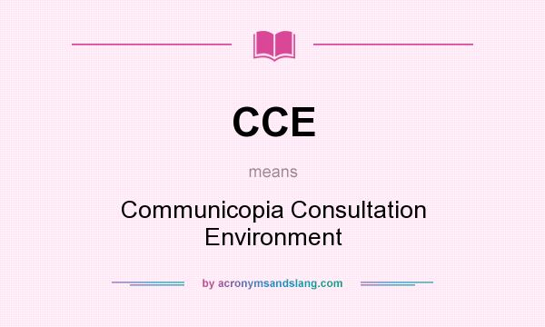 What does CCE mean? It stands for Communicopia Consultation Environment