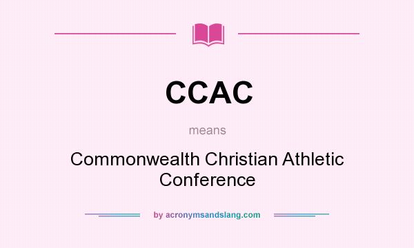What does CCAC mean? It stands for Commonwealth Christian Athletic Conference