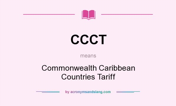 What does CCCT mean? It stands for Commonwealth Caribbean Countries Tariff