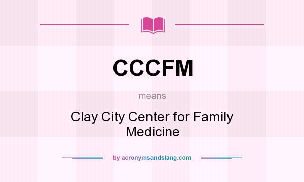What does CCCFM mean? It stands for Clay City Center for Family Medicine
