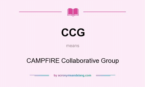 What does CCG mean? It stands for CAMPFIRE Collaborative Group