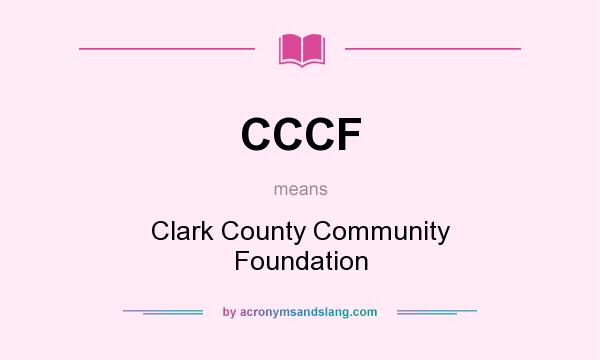 What does CCCF mean? It stands for Clark County Community Foundation