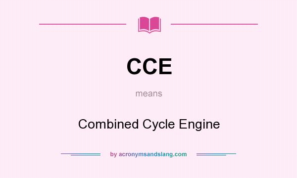 What does CCE mean? It stands for Combined Cycle Engine