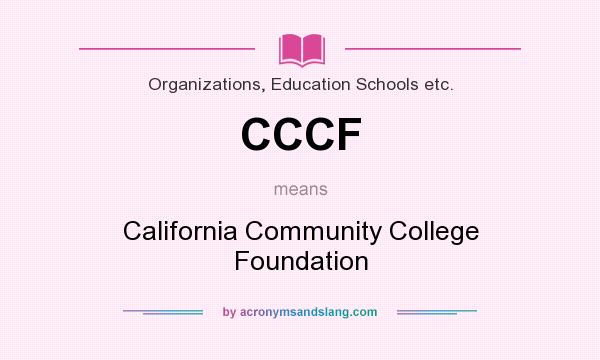 What does CCCF mean? It stands for California Community College Foundation