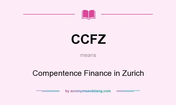 What does CCFZ mean? It stands for Compentence Finance in Zurich