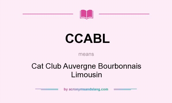 What does CCABL mean? It stands for Cat Club Auvergne Bourbonnais Limousin