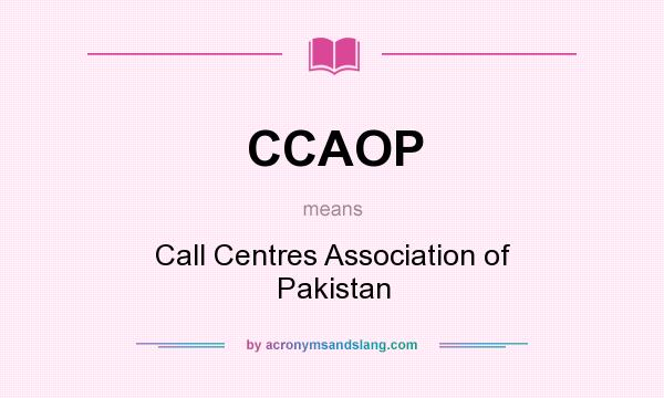 What does CCAOP mean? It stands for Call Centres Association of Pakistan