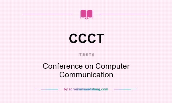 What does CCCT mean? It stands for Conference on Computer Communication